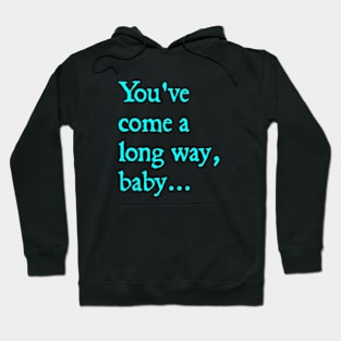 You've Come A Long Way Baby Hoodie